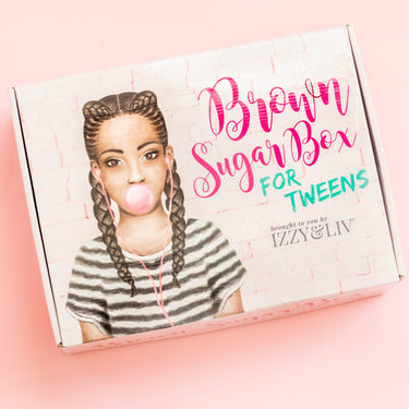 Tween Girls Edition Brown Sugar Box (QUARTERLY - Ages 9-12) - Izzy & Liv