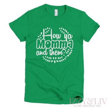 How Ya Momma & Them? T-Shirt - Izzy & Liv - graphic tee
