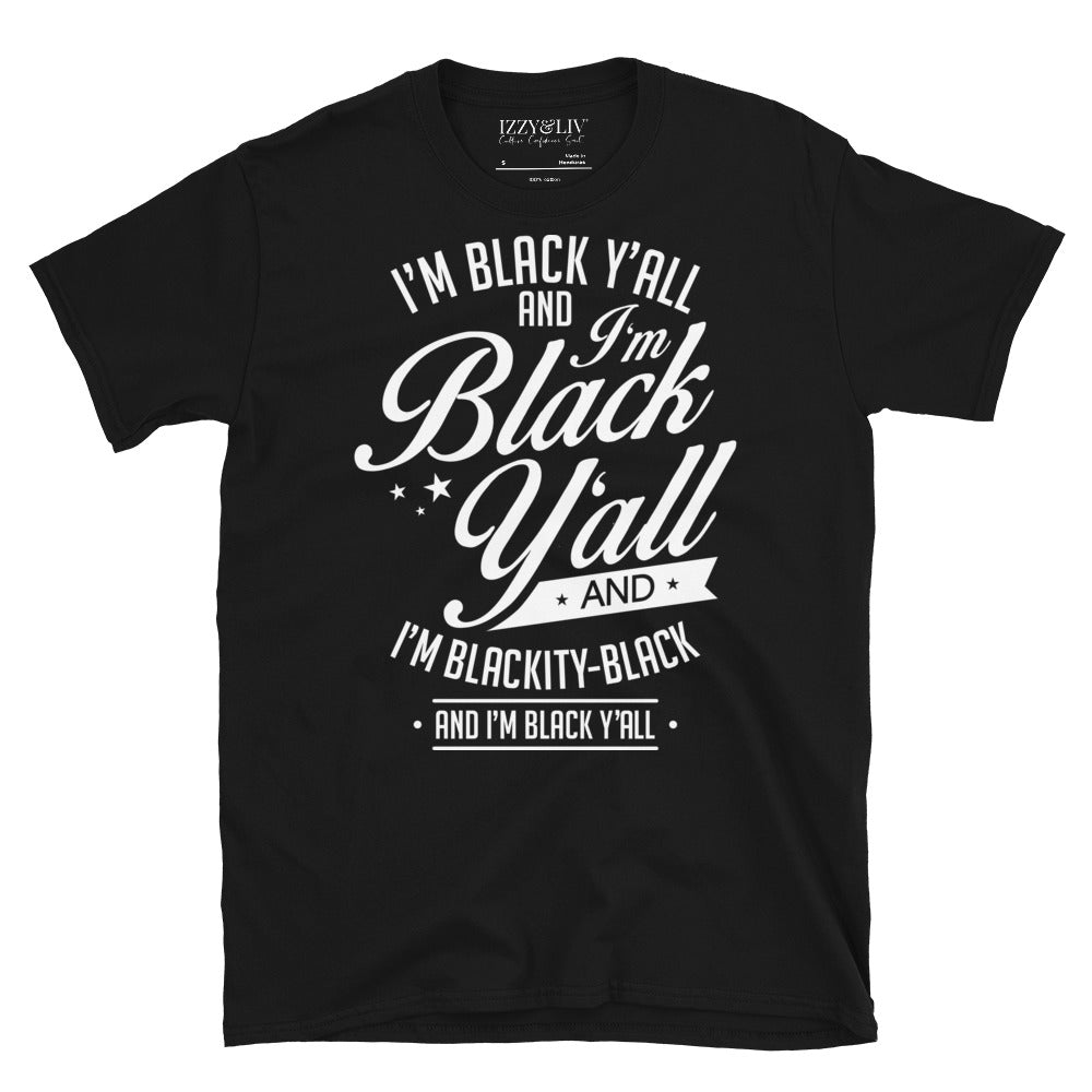 I'm Black Y'all T-Shirt