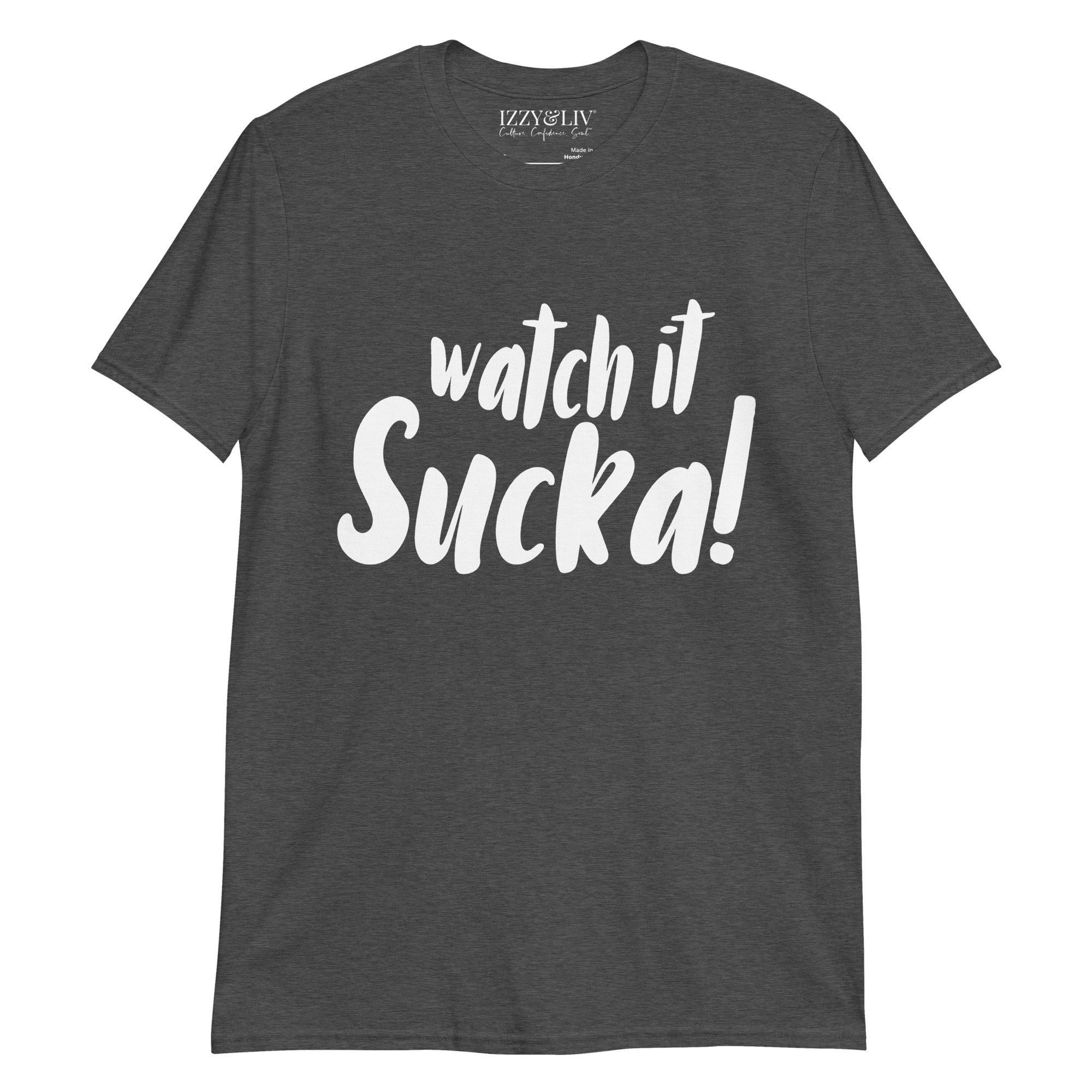 Watch It Sucka T-Shirt