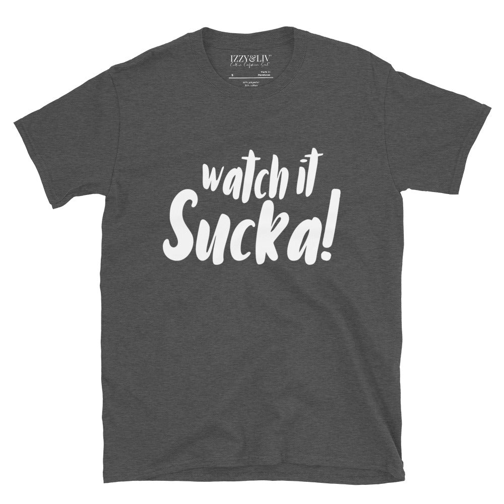 Watch It Sucka T-Shirt