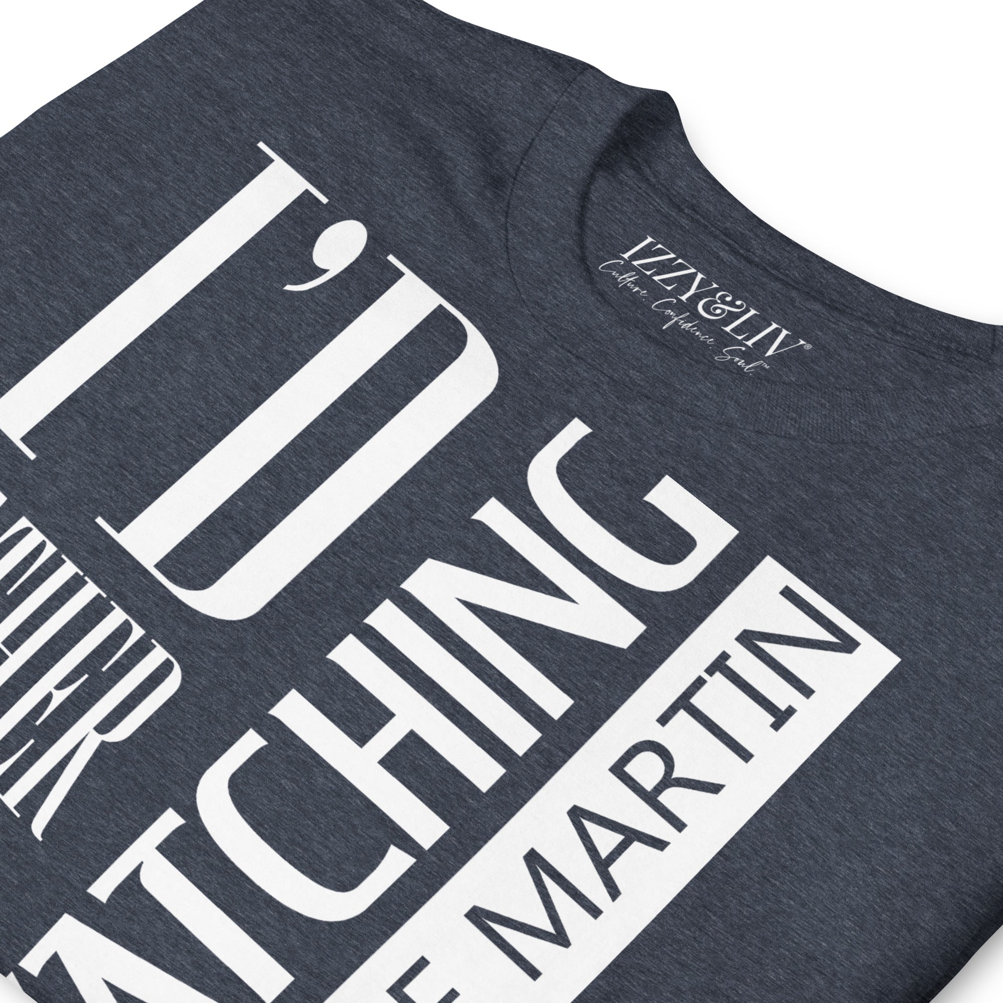 I'd Rather Be Watching Martin T-Shirt