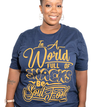 In a World Full of Snacks, Be Soul Food T-Shirt