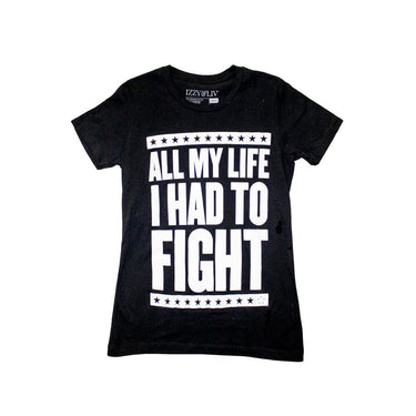 All My Life I Had To Fight T-Shirt