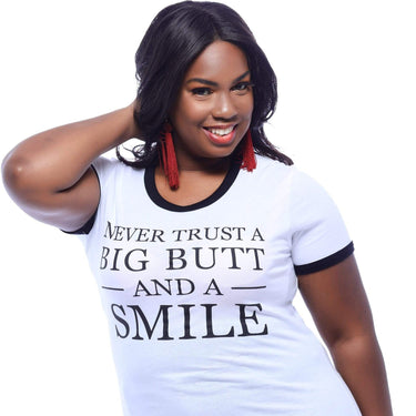 Never Trust a Big Butt & a Smile T-Shirt - Izzy & Liv - graphic tee