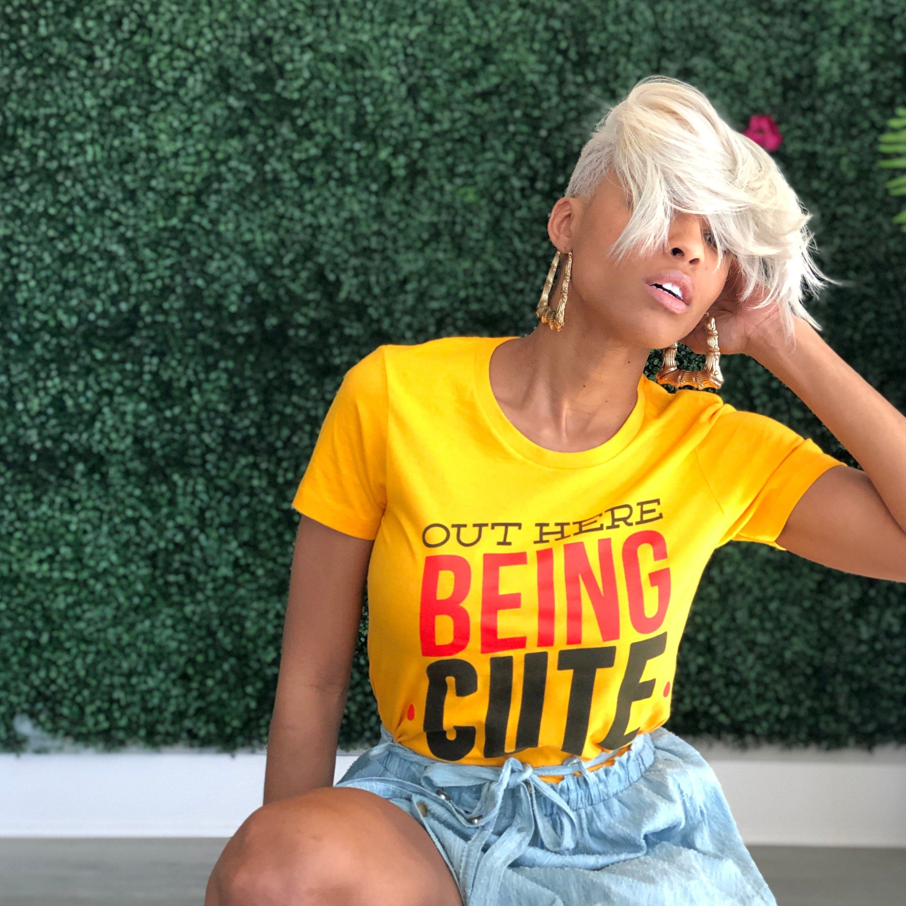 Out Here Being Cute T-Shirt