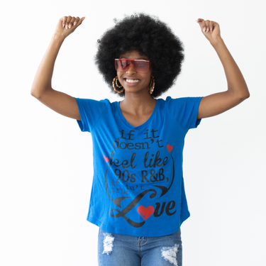 If It Doesn't Feel Like 90s R&B, It Ain't True Love T-Shirt