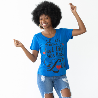 If It Doesn't Feel Like 90s R&B, It Ain't True Love T-Shirt