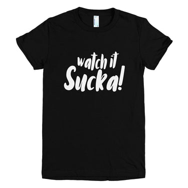 Watch It Sucka T-Shirt - Izzy & Liv - graphic tee